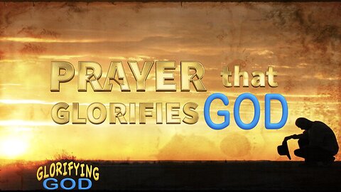 GG: Prayer that Glorifies God