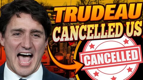 BREAKING: Trudeau CANCELS CANADA