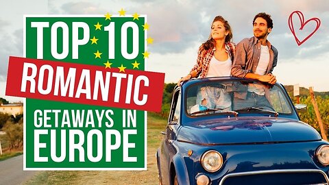 10 ROMANTIC Getaways in EUROPE!