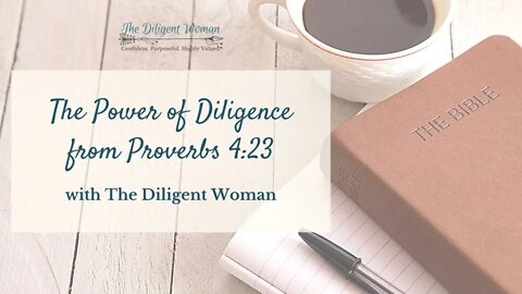 The power of Diligence from Proverbs 4:23