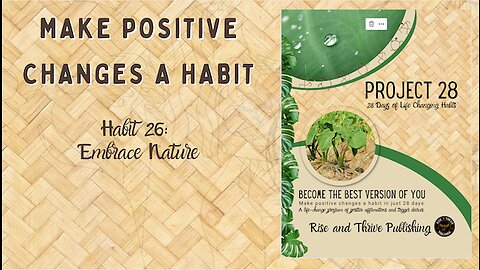 Project 28: Habit 26 Embrace Nature