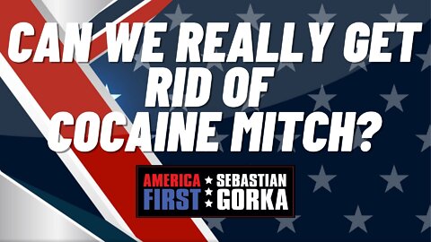 Can we really get rid of Cocaine Mitch? Matt Boyle with Sebastian Gorka on AMERICA First