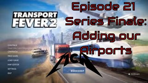 Transport Fever 2 Episode 21: Series Finale: Adding our Airports