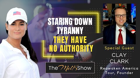 Mel K & Clay Clark | Staring Down Tyranny - They Have No Authority | 5-5-23