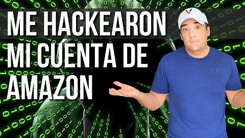 Me Hackearon la Cuenta de Amazon - Cómo lo Hicieron y Cómo la Recuperé