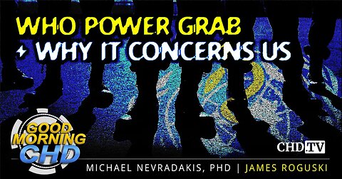 WHO Power Grab And Why It Concerns Us - February 16, 2023