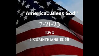 AMERICA...BLESS GOD! |EP. 3| 7-21-23