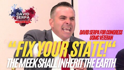 David Serpa’s Message to Californians; FIX YOUR STATE! It’s time for Revolution…
