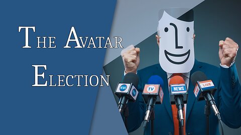 The Avatar Election | Episode #150 | The Christian Economist