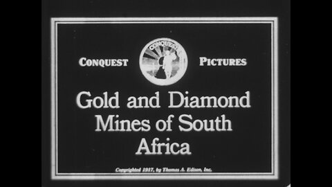 Gold & Diamond Mines Of South Africa (1917 Original Black & White Film)