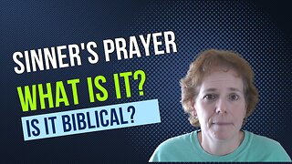 The Sinner's Prayer: What is it and is it Bibical?