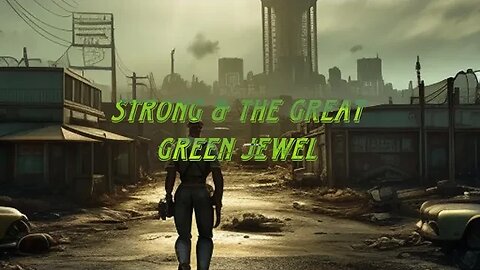 The Atomic Fallout: Acquiring STRONG and reaching the GREAT GREEN JEWEL of the Commonwealth