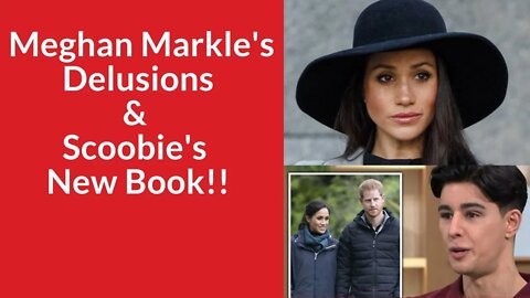 Meghan Markle's Delusions & Scoobie's New Book! #meghanmarkle #meghanandharry #ukroyals #tombower