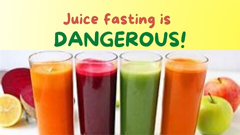 Juice fasting is Dangerous!