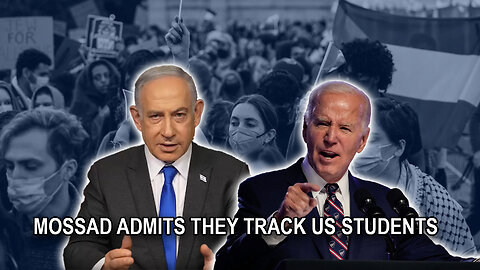 Mossad Admits to Tracking US Students as Secret Israeli Group Embedded in Protests is Exposed