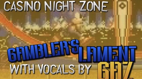 “Gambler’s Lament” Casino Night Zone (Sonic 2) PARODY song w. VOCALS