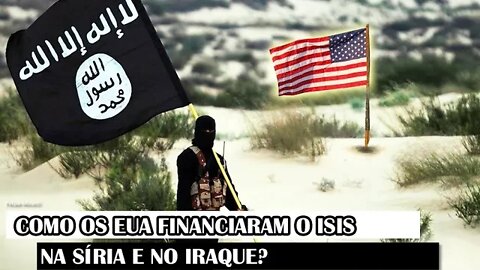 Como Os EUA Financiaram O ISIS Na Síria E No Iraque?