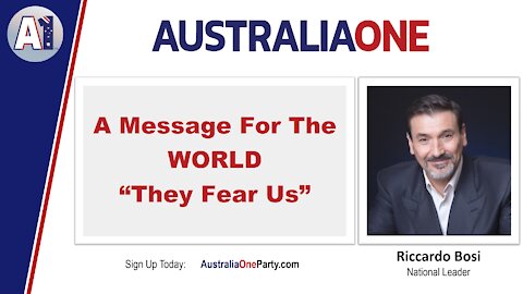 AustraliaOne Party - A Message For The World: "They Fear Us"