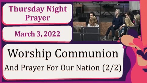 Worship Communion And Prayer For Our Nation P2 Thursday Night Prophetic Prayer Service 20220303