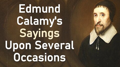 Old Mr. Edmund Calamy's Former and Latter Sayings upon Several Occasions