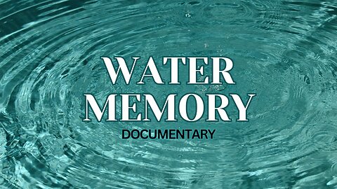 (Documentary) Water Memory April 11, 2023