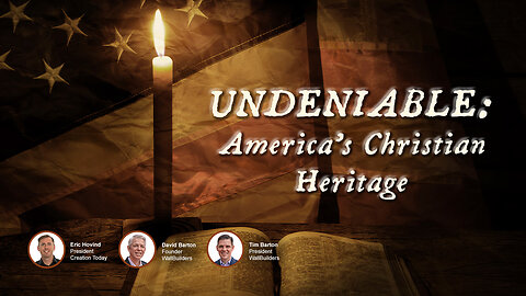 UNDENIABLE: America’s Christian Heritage | Eric Hovind & David and Tim Barton | Creation Today Show #346