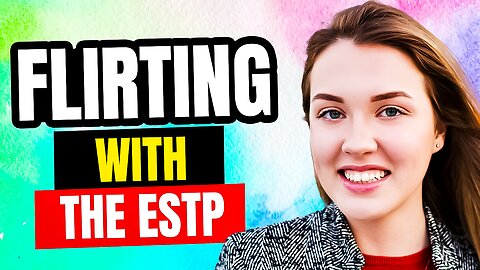 ESTP Flirting & Dating: How to Attract an ESTP 💛💙
