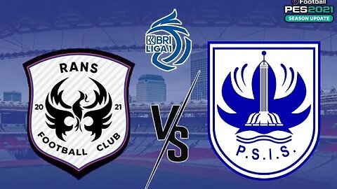 BRI LIGA 1 - RANS NUSANTARA FC vs PSIS SEMARANG - PES 2021 GAMEPLAY