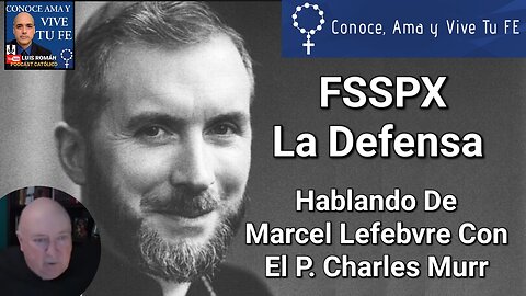 Resistencia Al Modernismo / Hablemos De Marcel Lefebvre con el P. Charles Murr y Luis Roman FSSPX