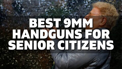 Top 10 Best 9mm Handguns for Senior Citizens (2022)