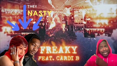 They NASTY!!! Offset & Cardi B - Freaky