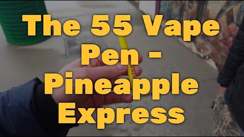 The 55 Vape Pen - Pineapple Express