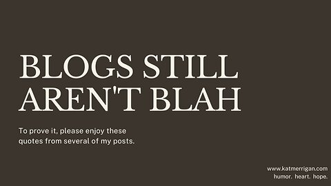 Blogs Still Aren't Blah!