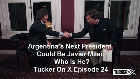 Argentina’s Next President Could Be Javier Milei. Who Is He? Tucker On X Episode 24