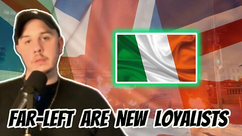 🇮🇪 The FAR-LEFT in Ireland are now friends with LOYALISTS in Northern Ireland