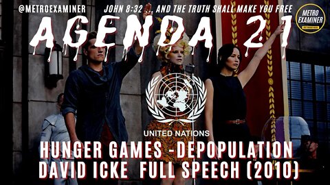 UN Agenda 21 will usher in a HUNGER GAMES SOCIETY and a MAJOR CULL! DAVID ICKE full lecture (2010)