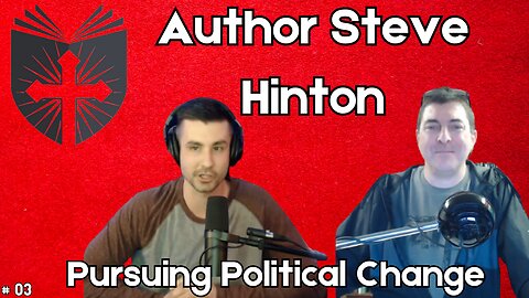 Steve Hinton | Pursuing Political Change | Anatomy of the Church and State #3
