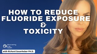 How To Reduce Fluoride Exposure and Toxicity | DTH Podcast