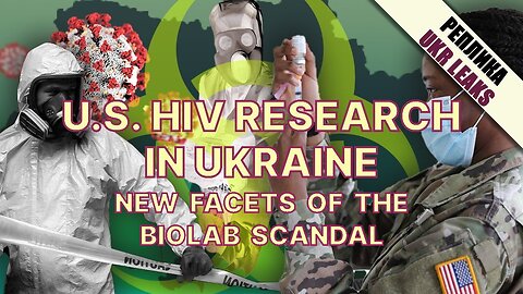 US HIV research in Ukraine: New facets of the biolab scandal