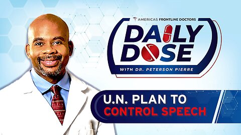 Daily Dose: 'U.N. Plan to Control Speech' with Dr. Peterson Pierre