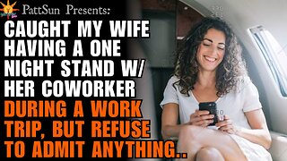 Caught CHEATING WIFE having a one night stand during a work trip but she refuses to admit anything