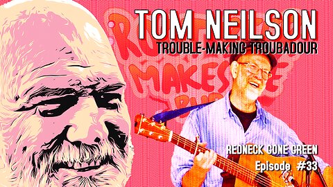 Tom Neilson - Trouble-Making Troubadour