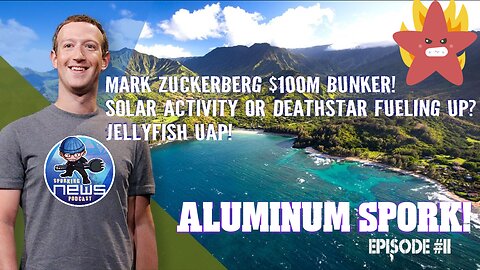 Mark Zuckerberg $100m Bunker | Solar activity or Death Star fueling up? Jellyfish UAP | ep #11
