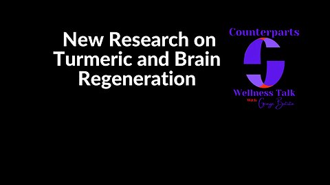 New Research on Turmeric and Brain Regeneration