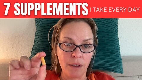 7 Supplements I Take Every Day
