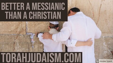 Better a Messianic than a Christian