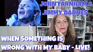 John Farnham & Jimmy Barnes Reaction - When Something is Wrong with my Baby LIVE #reaction