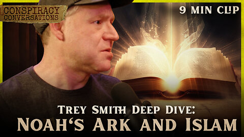 Noah's Ark and Islam - Trey Smith | Conspiracy Conversation Clip
