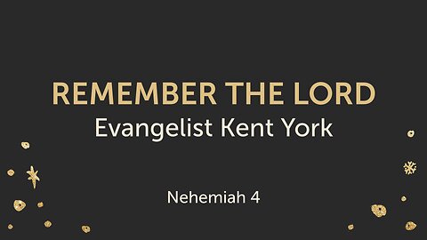Remember the Lord - Evangelist Kent York