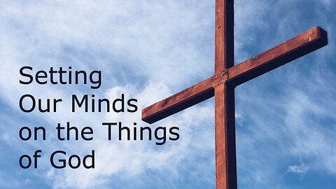September 10, 2023 - Setting Our Minds on the Things of God - Matthew 16:21-26